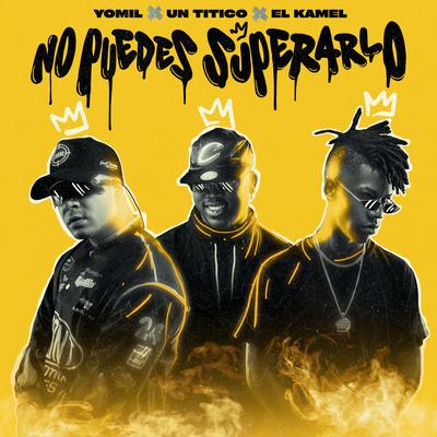 No Puede Superarlo By Yomil, El Kamel, Un Titico's cover