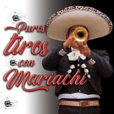 Puros Tiros Con Mariachi's cover