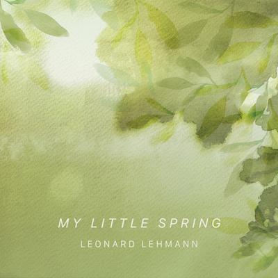 My Little Spring By Leonard Lehmann's cover