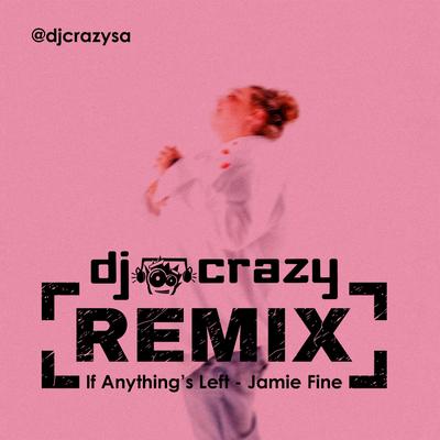 If Anything's Left By DJ Crazy SA's cover