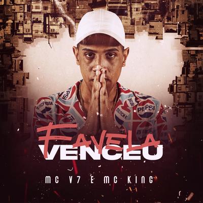 Favela Venceu By MC V7, MC King's cover