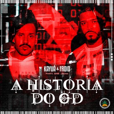 A História do CD By Pineapple StormTv, Kayuá, Froid, Ene Jhow, Johnny Monteiro, Fab$'s cover