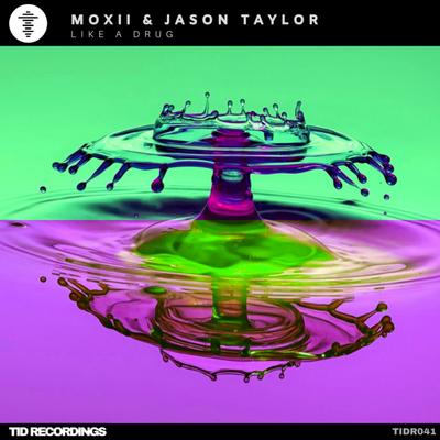 Like a Drug (Original Mix) By MOXII, Jason Taylor's cover