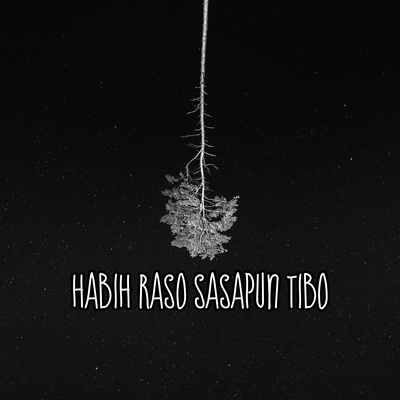 Habih Raso Sasapun Tibo's cover