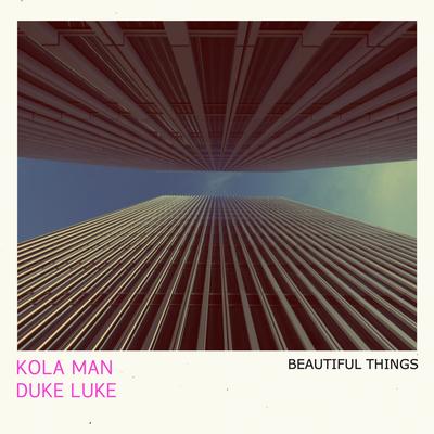 Beautiful Things By Kola Man, Duke Luke's cover