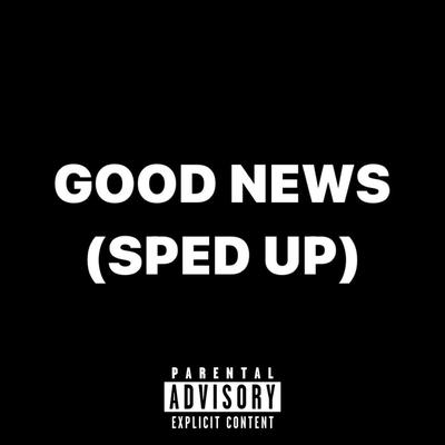 Good News (Intro) - Sped Up By Mighty Bay's cover