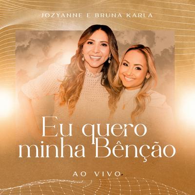 Eu Quero Minha Bênção (Ao Vivo) By Jozyanne, Bruna Karla's cover