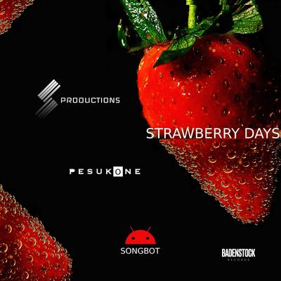 Strawberry Days By Pesukone, S Productions, SongBot's cover