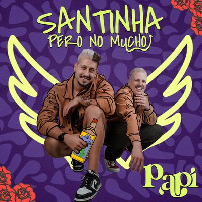 Santinha Pero no Mucho By PAPI's cover