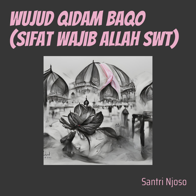 Wujud Qidam Baqo (Sifat Wajib Allah Swt)'s cover