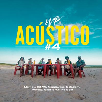 WP Acústico #4 By WP no Beat (Real), Sxnt, Noppavass, boladom, GZ 75, Morfeu, Athena's cover