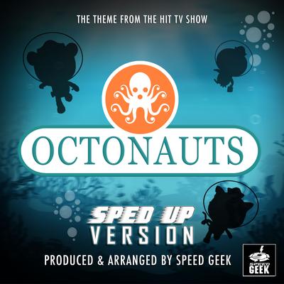 The Octonauts Main Theme (From "The Octonauts") (Sped-Up Version)'s cover