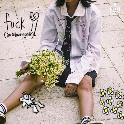 Fuck It (I'm in Love Again)'s cover