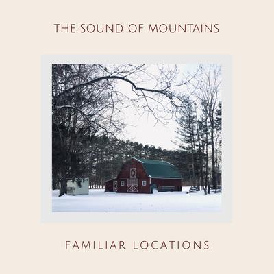 Familiar Locations By The Sound of Mountains's cover