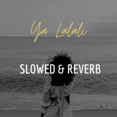 Ya Lalali (Slowed & Reverb)'s cover