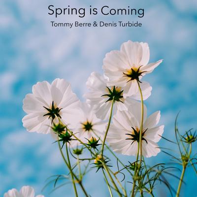Spring is Coming By Tommy Berre, Denis Turbide's cover