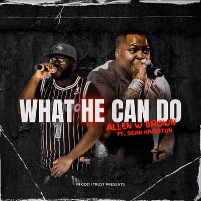 What He Can Do (feat. Sean Kingston) By Allen W Brown, Sean Kingston's cover