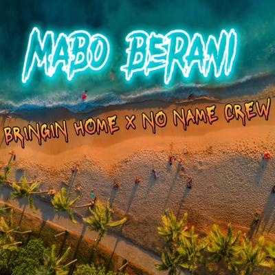 Mabo Berani By Bringin Home, NO NAME CREW's cover