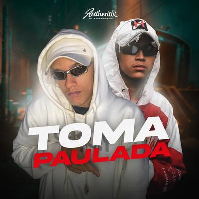 Toma Paulada By DJ Dzs, MC Davi CPR, Mc Acácio, DJ Menor 7's cover