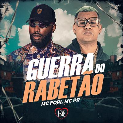 Guerra do Rabetao By Mc Fopi, Love Funk, MC PR's cover