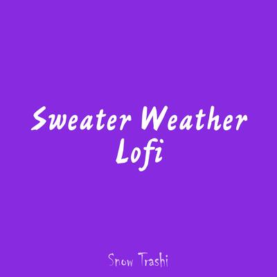 Sweater Weather (Lo-Fi) By Snow trashi's cover