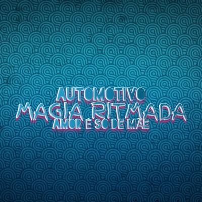 AUTOMOTIVO MAGIA RITMADA By DJ Henrique 011's cover