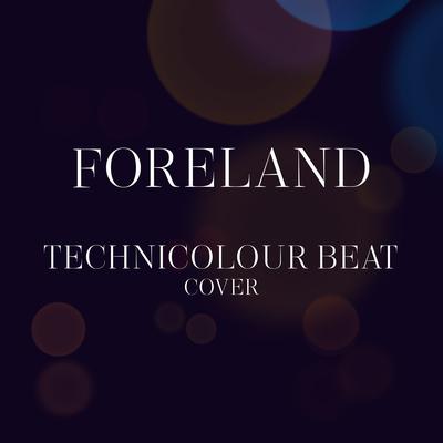 Technicolour Beat (Cover) By Foreland's cover