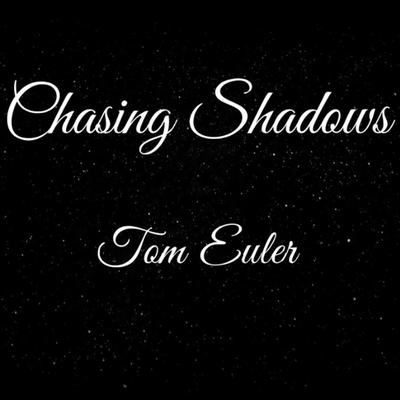 Chasing Shadows By Tom Euler's cover