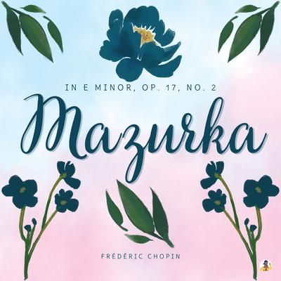 Mazurka in E Minor, Op. 17, No. 2's cover