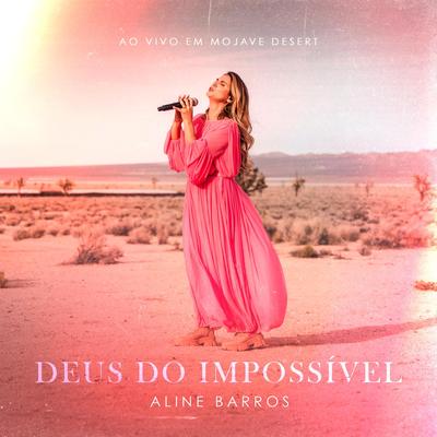 Deus do Impossível (Ao Vivo em Mojave Desert) By Aline Barros's cover