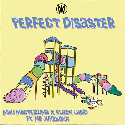 Perfect Disaster (feat. Mr. Jukeboxx) By Mau Moctezuma, Black Land, Mr. Jukeboxx's cover