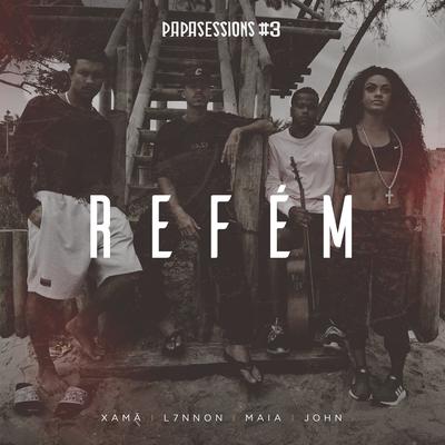 Refém (Papasessions #3) By L7NNON, Maia, John, Xamã's cover