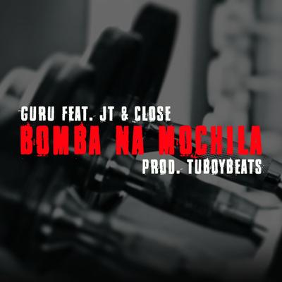 Bomba na Mochila By Rapper Close, JT Maromba, Guru's cover