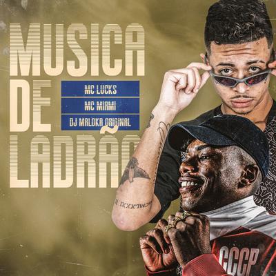 Música de Ladrão By MC Lucks, MC Miami, DJ Maloka Original's cover