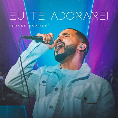 Eu Te Adorarei By Israel Soares's cover