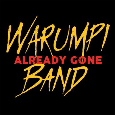 Already Gone (Papunya Sessions, 1982) By Warumpi Band's cover