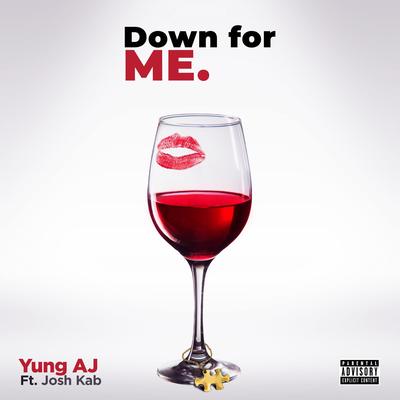 Down For Me By Yung AJ, Josh Kab's cover