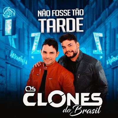 Não Fosse Tão Tarde By Os Clones do Brasil's cover