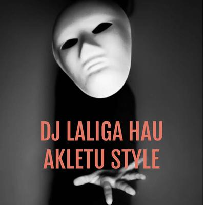 DJ LALIGA HAU AKLETU STYLE's cover