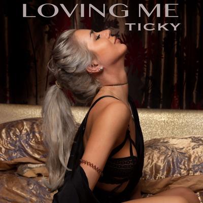 Loving Me By Ticky's cover