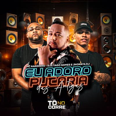 Eu Adoro Putaria By Yago Gomes, Jhonatta DJ, Mc Nandinho's cover