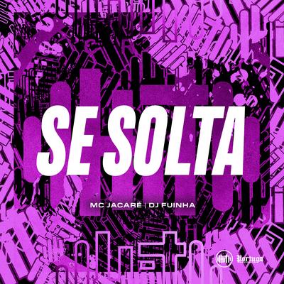 Se solta By DJ Fuinha, Mc Jacaré's cover