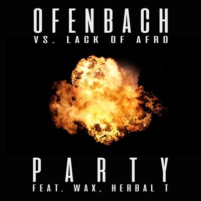 PARTY (feat. Wax and Herbal T) [Ofenbach vs. Lack Of Afro] By Ofenbach, Lack Of Afro, Wax, Herbal T's cover
