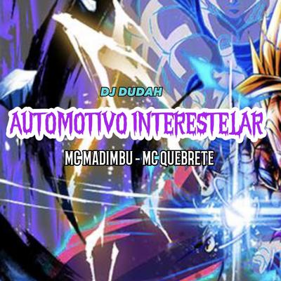 Automotivo Interestelar By Mc Madimbu, DJ DUDAH, Mc Quebrete's cover