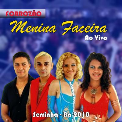 MENINA FACEIRA - SERRINHA- BA AO VIVO 2010's cover