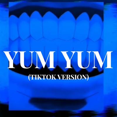 YUM YUM - (TIKTOK VERSION) By LXMGVVX's cover