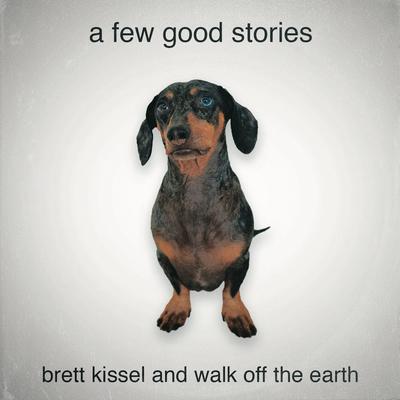 A Few Good Stories (feat. Walk Off the Earth) By Brett Kissel, Walk off the Earth's cover