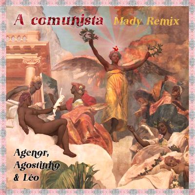 A Comunista (Remix) By Agenor, Agostinho & Léo, Ana Mady's cover