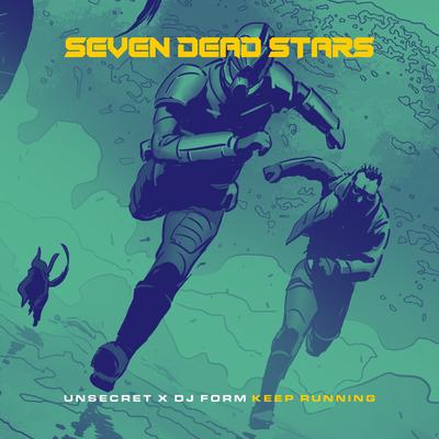 Keep Running By DJ Form, Seven Dead Stars, UNSECRET's cover