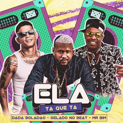 Ela Ta Que Ta By Gelado No Beat, Mr bim, Dadá Boladão's cover